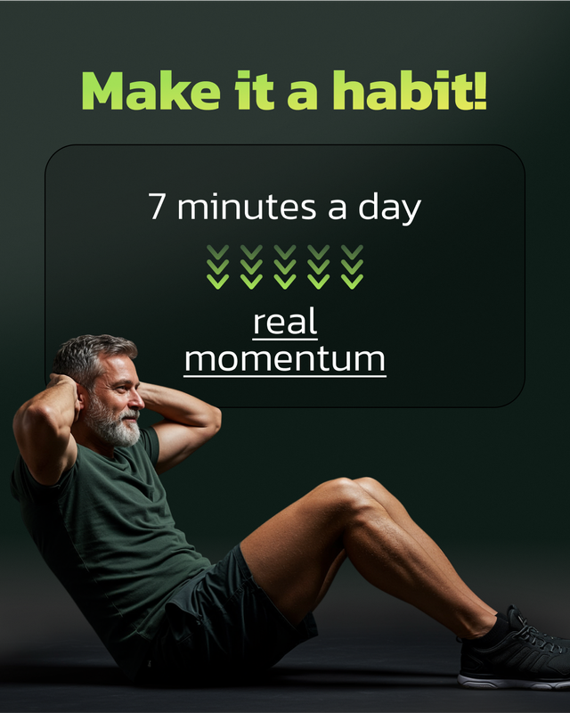 Make it a habit - 7 minutes a day real momentum