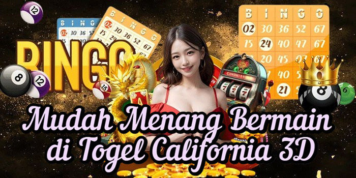 Mudah Menang Bermain di Togel California 3D