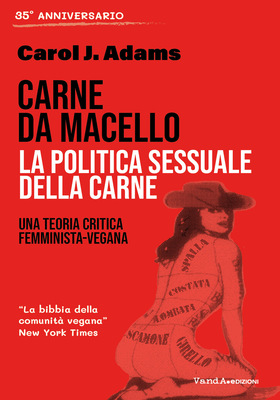 Carol J. Adams - Carne da macello. La politica sessuale della carne (2025)