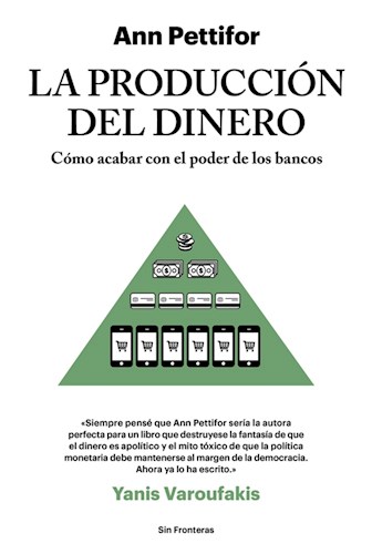 LA PRODUCCIÓN DEL DINERO, ANN PETTIFOR