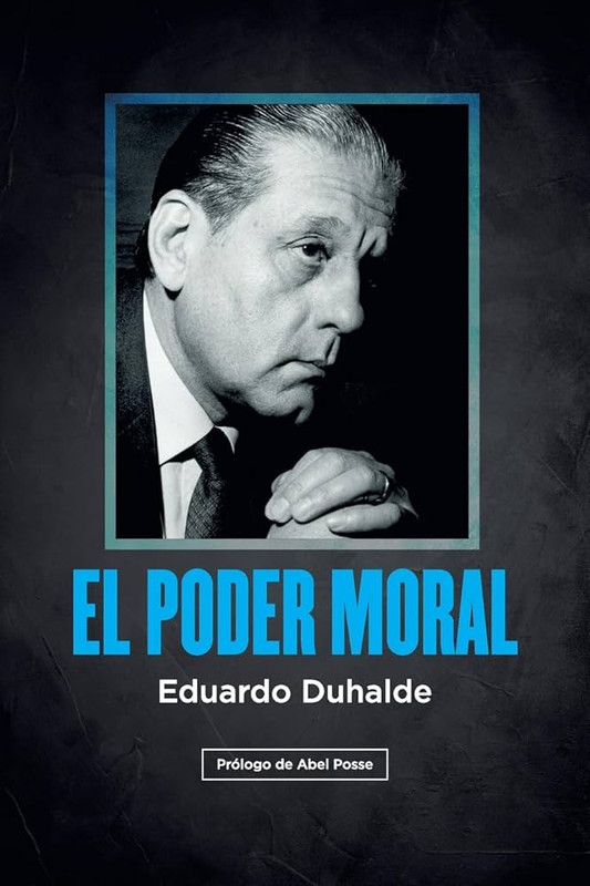 EL PODER MORAL, EDUARDO DUHALDE