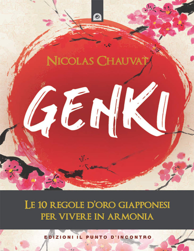 Nicolas Chauvat - Genki. Le 10 regole d'oro giapponesi per vivere in armonia (2019)