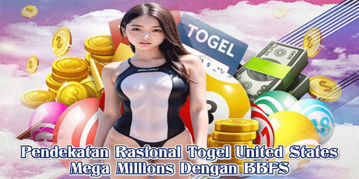 Pendekatan Rasional Togel United States Mega Millions Dengan BBFS