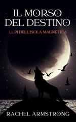 Rachel Armstrong – Lupi dell’Isola Magnetica Vol. 2. Il Morso del Destino (2026)