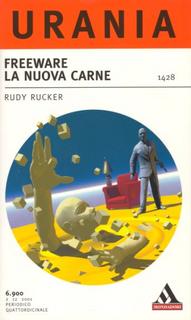 Rudy Rucker - Freeware. La nuova carne (2001)