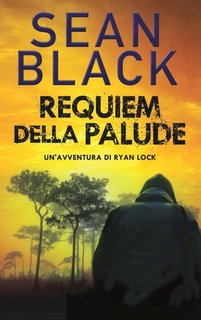 Sean Black - Requiem della palude. Ryan Lock Vol. 10 (2021)