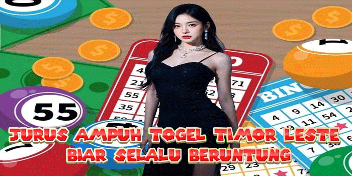 Jurus Ampuh Togel Timor Leste Biar Selalu Beruntung