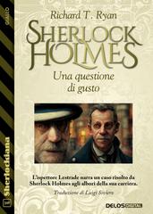 Richard T. Ryan – Sherlock Holmes. Una questione di gusto (2026)