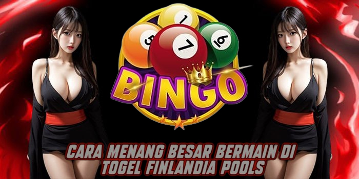 Cara Menang Besar Bermain di Togel Finlandia Pools