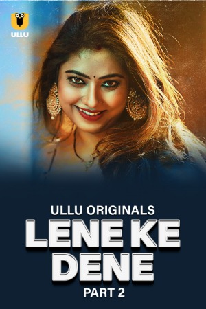 Lene Ke Dene (2025) Hindi Season 01 Part 02 | WEB-DL | 1080p | 720p | 480p | ULLU WEB Series | Download | Watch Online