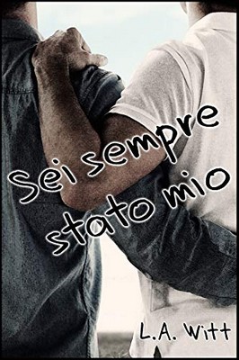 L.A. Witt - Sei sempre stato mio (2019)