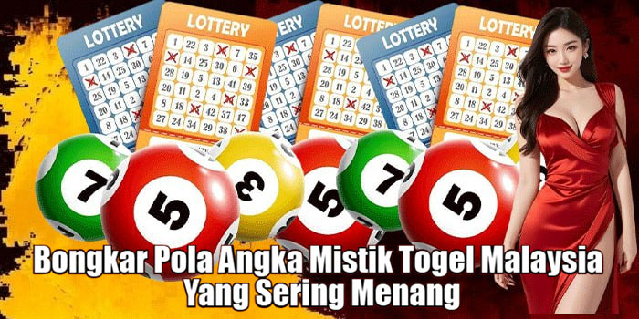 Bongkar Pola Angka Mistik Togel Malaysia Yang Sering Menang