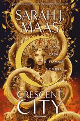 Sarah J. Maas – Crescent City. La casa di fiamma e ombra (2024)