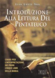 Jean-Louis Ska - Introduzione alla lettura del Pentateuco. Chiavi per l'interpretazione dei primi cinque libri della Bibbia (2000)