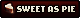 Sweet as Pie! Button