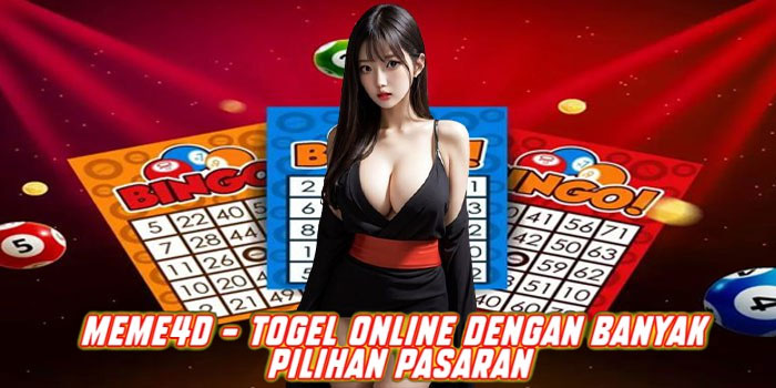 MEME4D - Togel Online Dengan Banyak Pilihan Pasaran