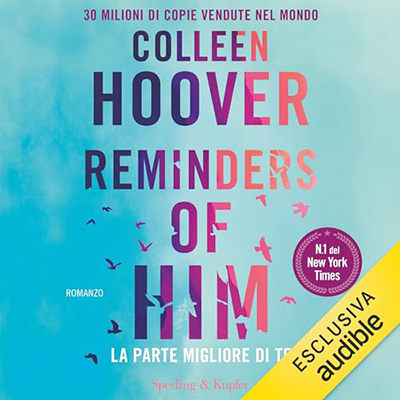 Colleen Hoover - Reminders of him - La parte migliore di te (2024) (mp3 - 128 kbps)