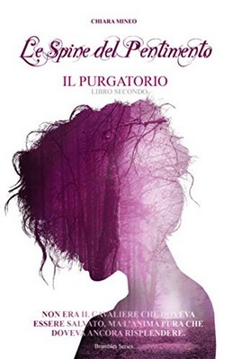 Chiara Mineo - Brambles series vol.2 - Le Spine del Pentimento. Il Purgatorio (2019)