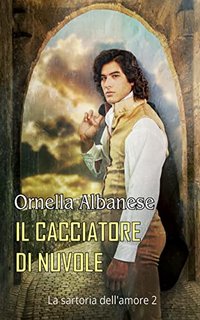 Ornella Albanese - La Sartoria dell'amore 2. Il cacciatore di nuvole (2022)