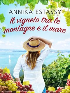 Annika Estassy - Il vigneto tra le montagne e il mare (2024)