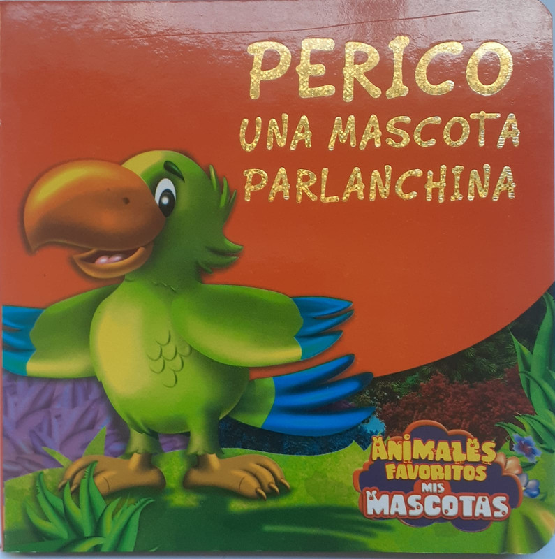 PERICO UNA MASCOTA PARLANCHINA, COLECCION MIS MASCOTAS