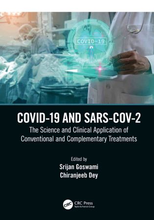COVID-19 and SARS-CoV-2 The Science and Clinical Application of Conventional and Complementary Treatments