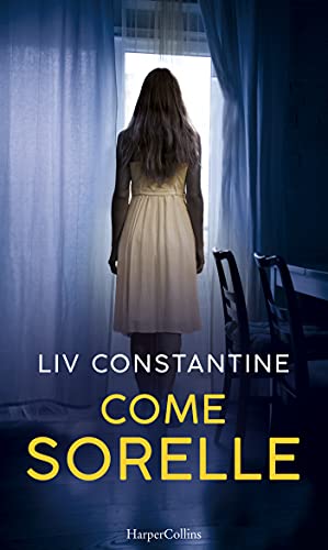 Liv Constantine - Come sorelle (2021)