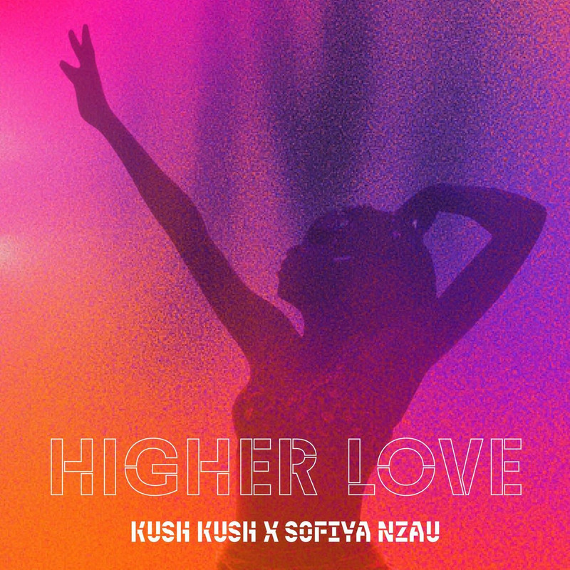 Kush Kush; Sofiya Nzau - Higher Love (Extended Mix)