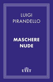 Luigi Pirandello - Maschere nude (2013)