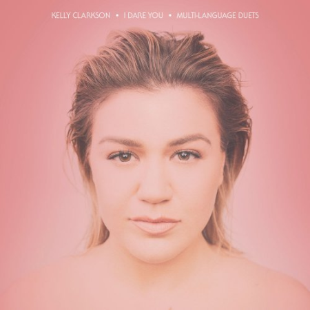 Kelly Clarkson   I Dare You (Multi Language Duets) (2020) Hi Res