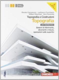 AA.VV. – Topografia e costruzioni. Topografia. Sistemi di riferimento, strumenti e misure, operazioni sulle superfici (2012)