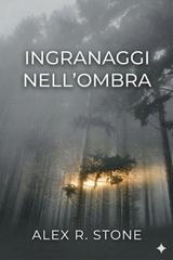 Alex R. Stone – Italian Provincial Noir Vol. 2. Ingranaggi nell’ombra (2026)