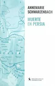 MUERTE EN PERSIA, ANNEMARIE SCHWARZENBACH