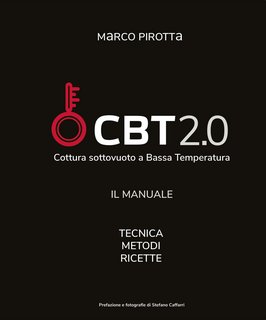Marco Pirotta - CBT 2.0. Cottura sottovuoto a bassa temperatura (2021)