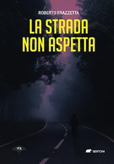 Roberto Frazzetta - La strada non aspetta (2023)
