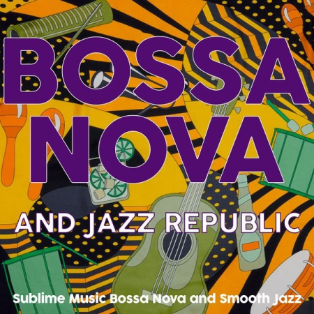 feb5afaf dca6 4635 80fc 1d9d290bc13a - Various Artists - Bossa Nova and Jazz Republic (Sublime Music Bossa Nova and Smooth Jazz) (2020)
