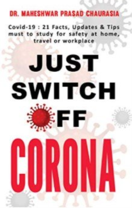 Just Switch Off CORONA: Covid-19: 21 Facts, Updates & Tips must to study for safety at home, travel or workplace