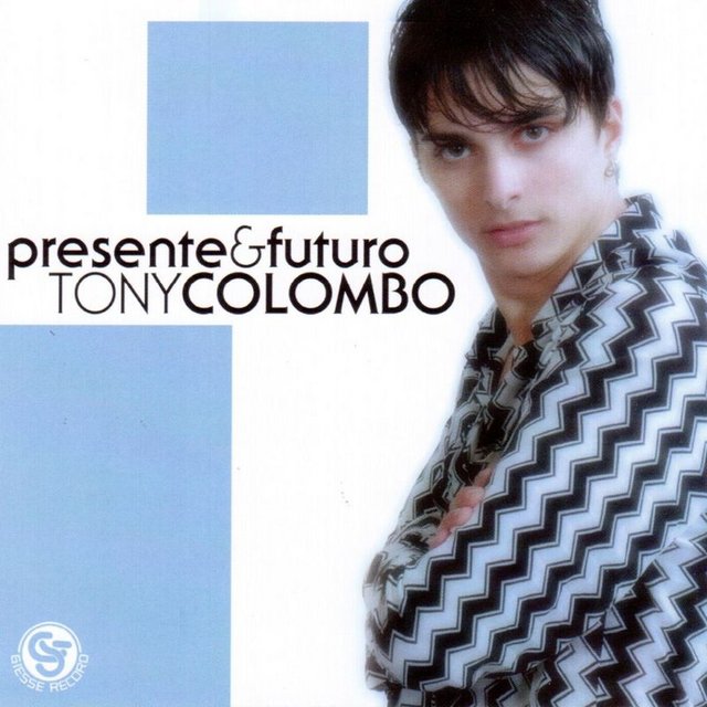 Tony Colombo - Presente e futuro (Album, Gs dei fratelli santonocito srl, 2012) mp3 320 Kbps