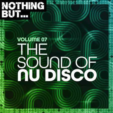 VA - Nothing But... The Sound of Nu Disco Vol. 07 (2020)