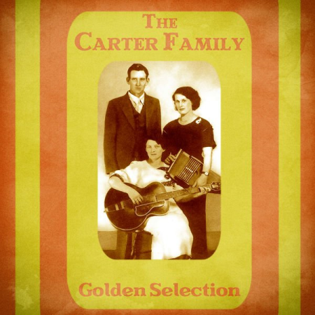 The Carter Family - Golden Selection (Remastered) (2020)