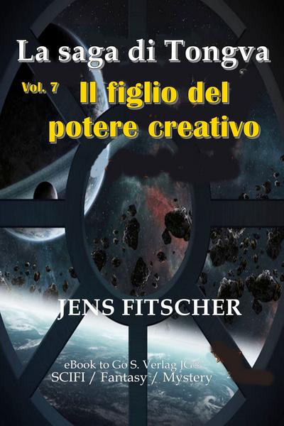 Jens Fitscher - La saga di Tongva Vol. 7. Il figlio del potere creativo (2026)