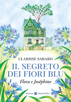 Clarisse Sabard - Il segreto dei fiori blu. Flora & Joséphine (2026)