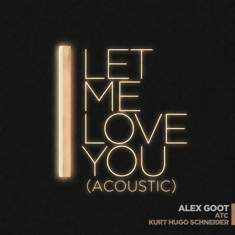 Alex Goot; ATC; Kurt Hugo Schneider - Let Me Love You (Acoustic)