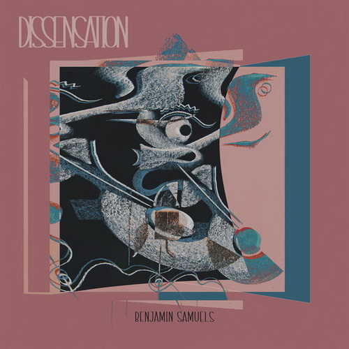 Benjamin Samuels - Dissensation (2024) [FLAC]