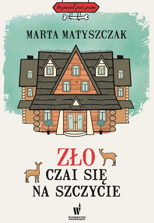 Zło Czai Się na Szczycie . Kryminał Pod Psem (Tom 4) - Marta Matyszczak