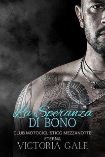 Victoria Gale - Club Motociclistico Mezzanotte Eterna Vol. 3. La Speranza di Bono (2024)