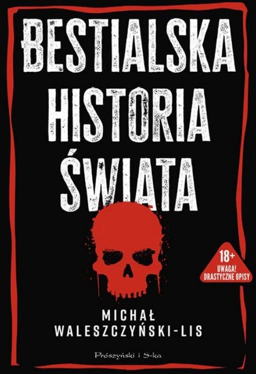 Wałeszczyński-Lis Michał - Bestialska historia świata