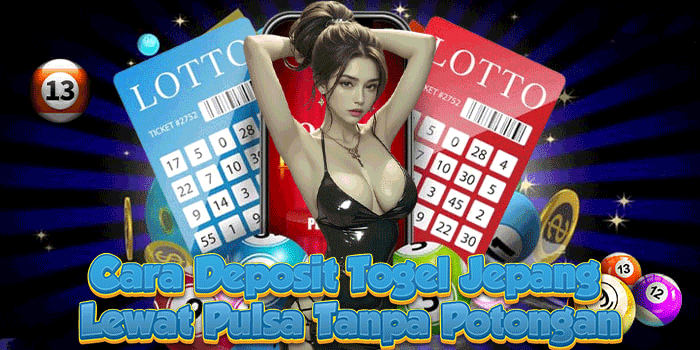 Cara Deposit Togel Jepang Lewat Pulsa Tanpa Potongan
