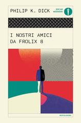 Philip K. Dick – I nostri amici da Frolix 8 (2026)