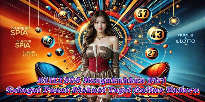 DAILY808 Mengukuhkan Diri Sebagai Pusat Diskusi Togel Online Modern